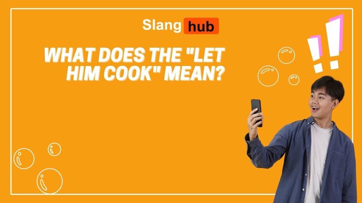 What Does the “Let Him Cook” Mean